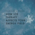 The words 'Cold Plunge Caution: How Ice Therapy Affects Your Energy Field' on a frosty blue background with snowflake graphics.